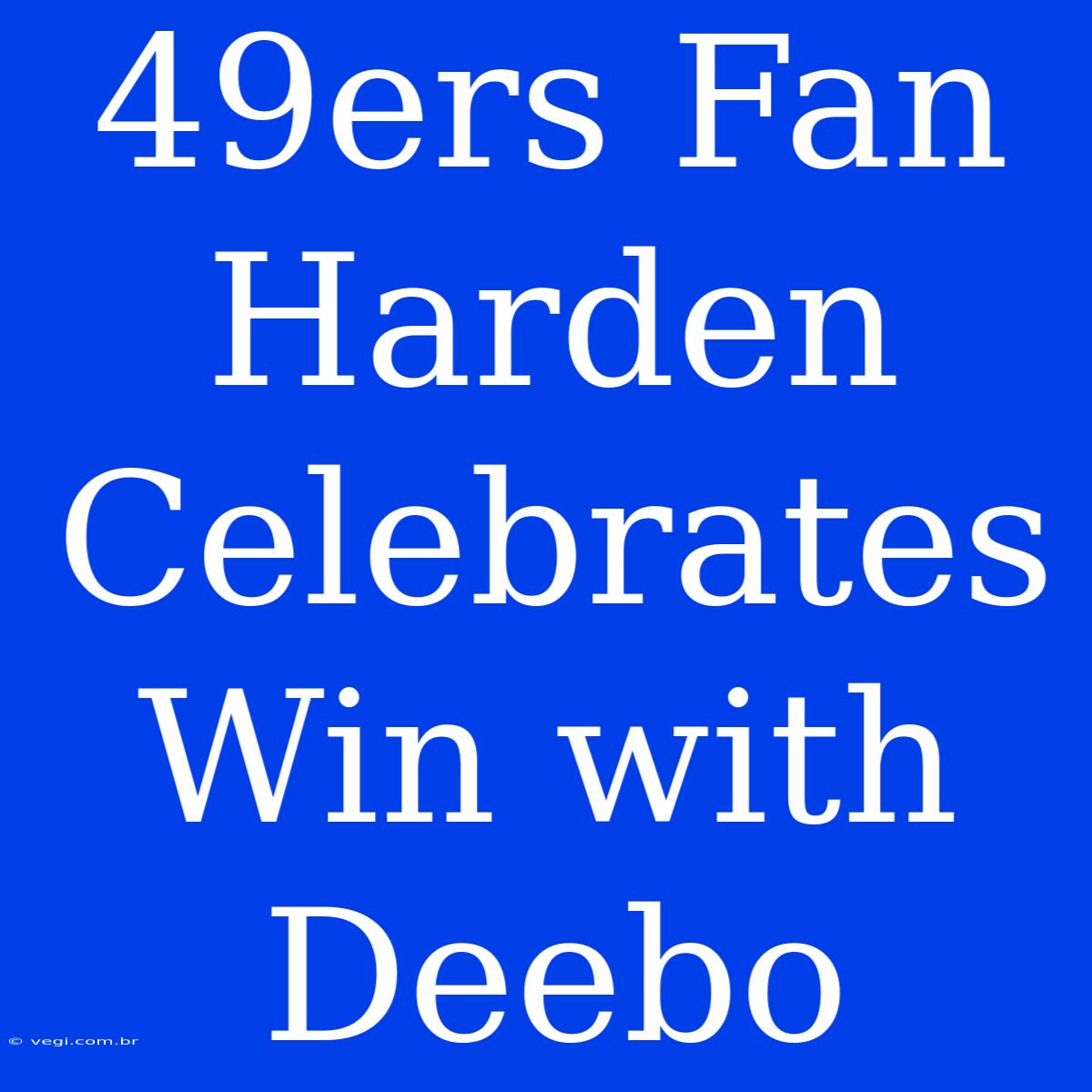 49ers Fan Harden Celebrates Win With Deebo