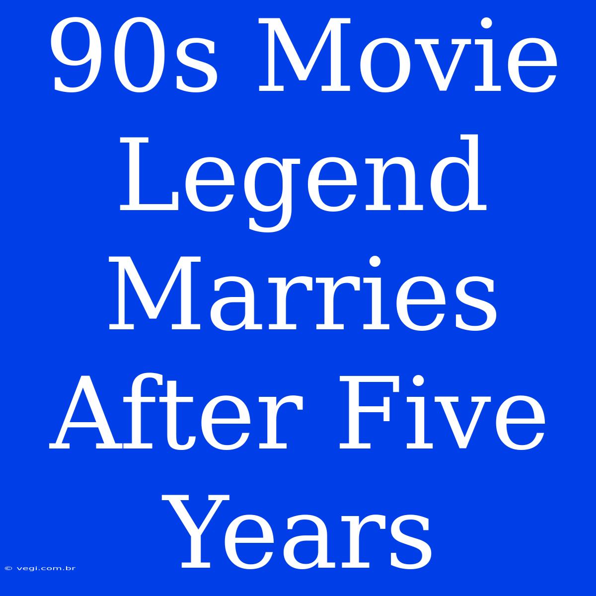 90s Movie Legend Marries After Five Years