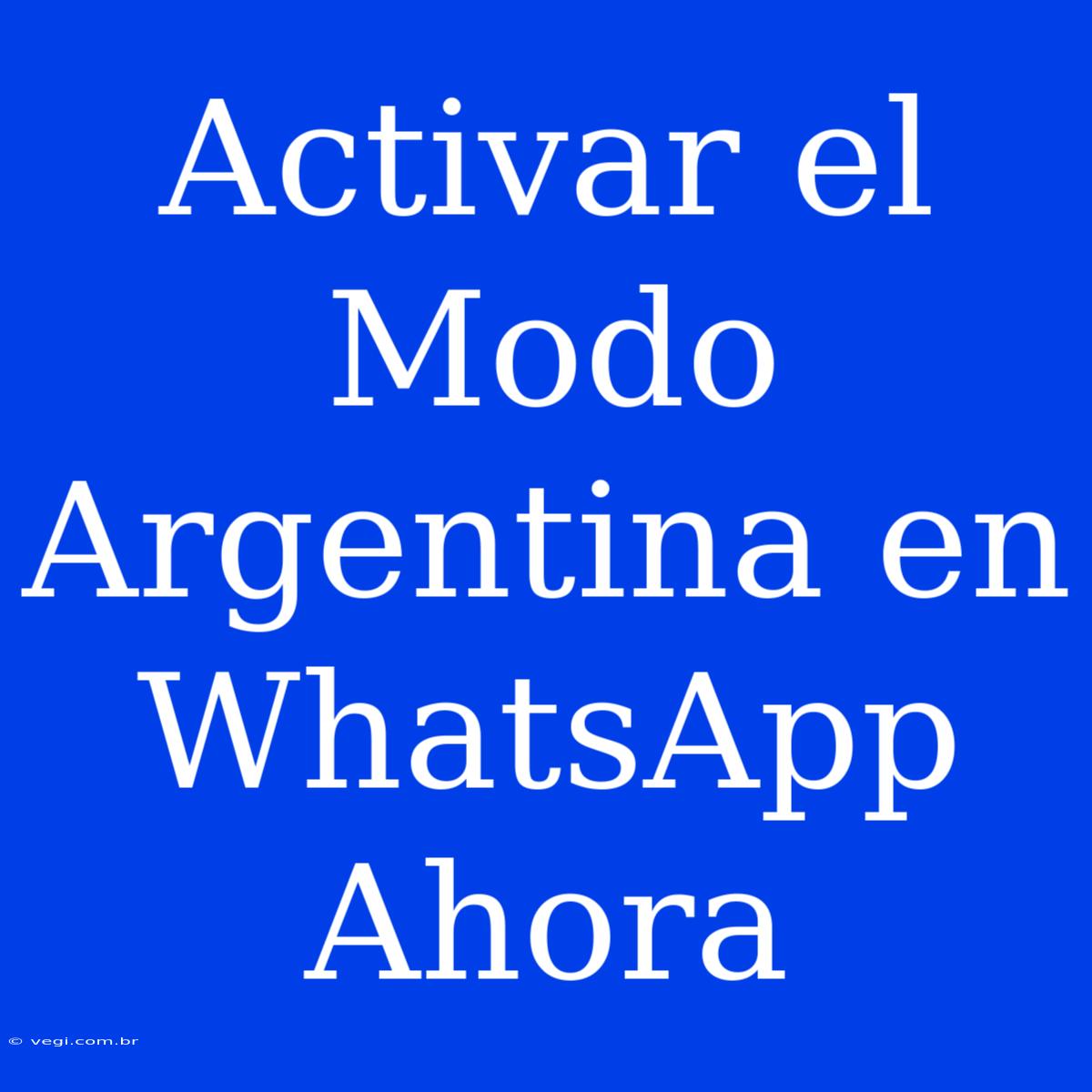 Activar El Modo Argentina En WhatsApp Ahora