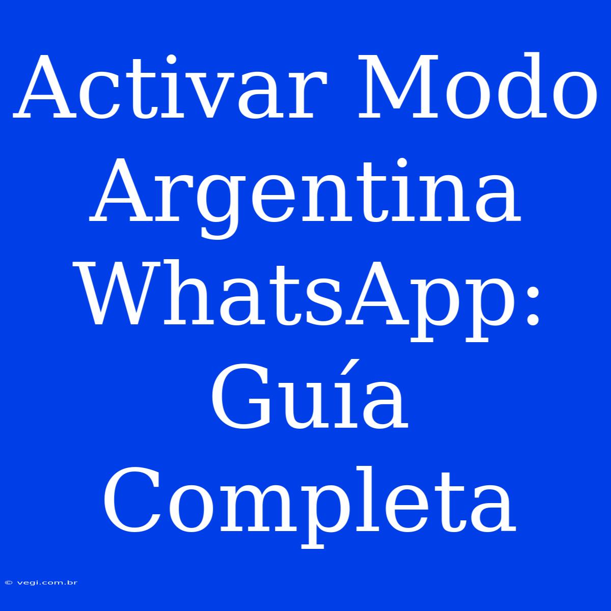 Activar Modo Argentina WhatsApp: Guía Completa