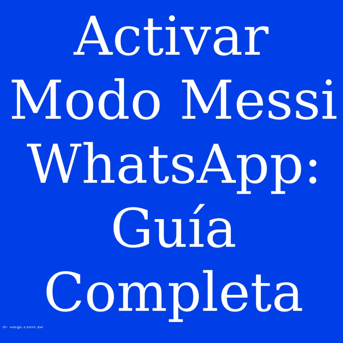 Activar Modo Messi WhatsApp: Guía Completa