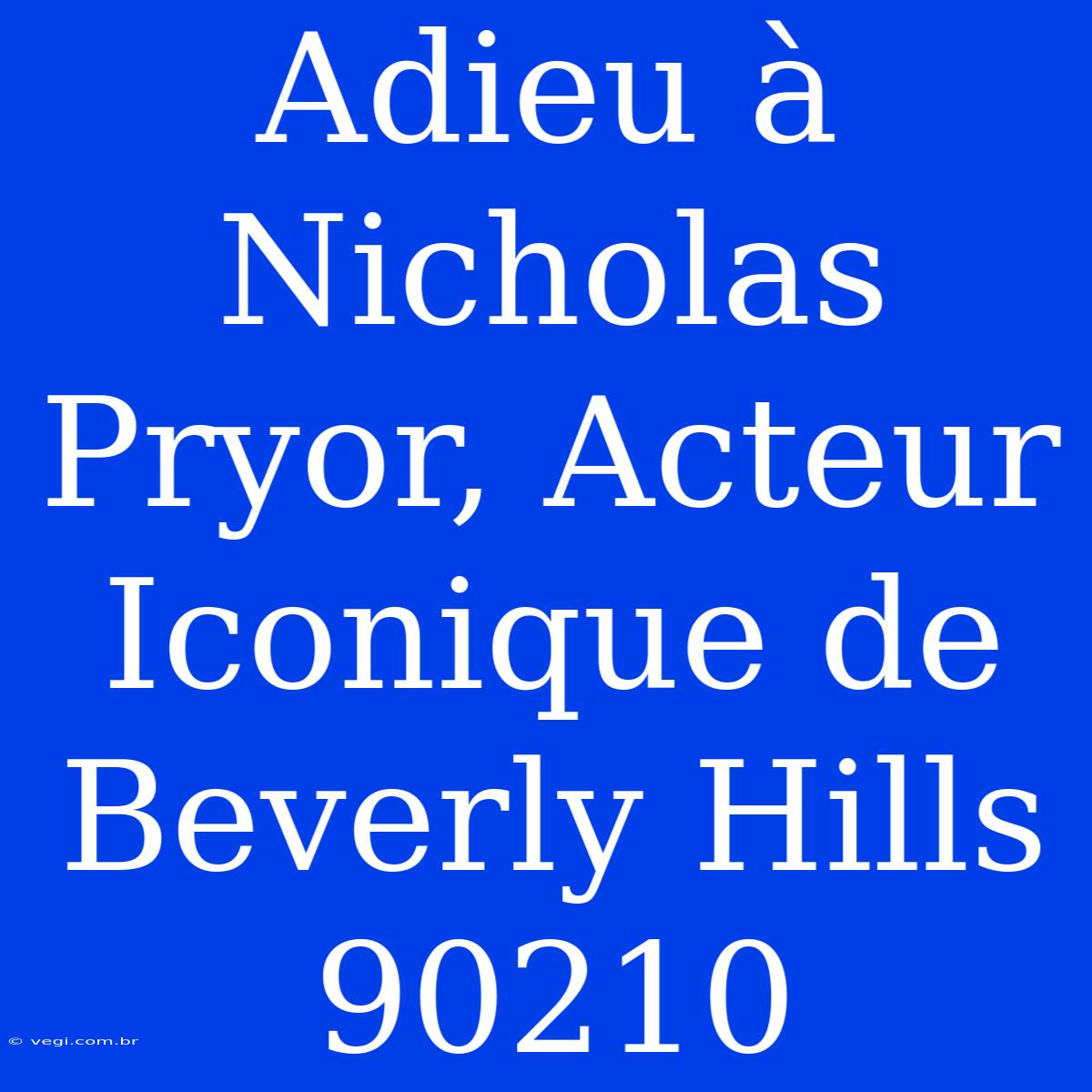 Adieu À Nicholas Pryor, Acteur Iconique De Beverly Hills 90210