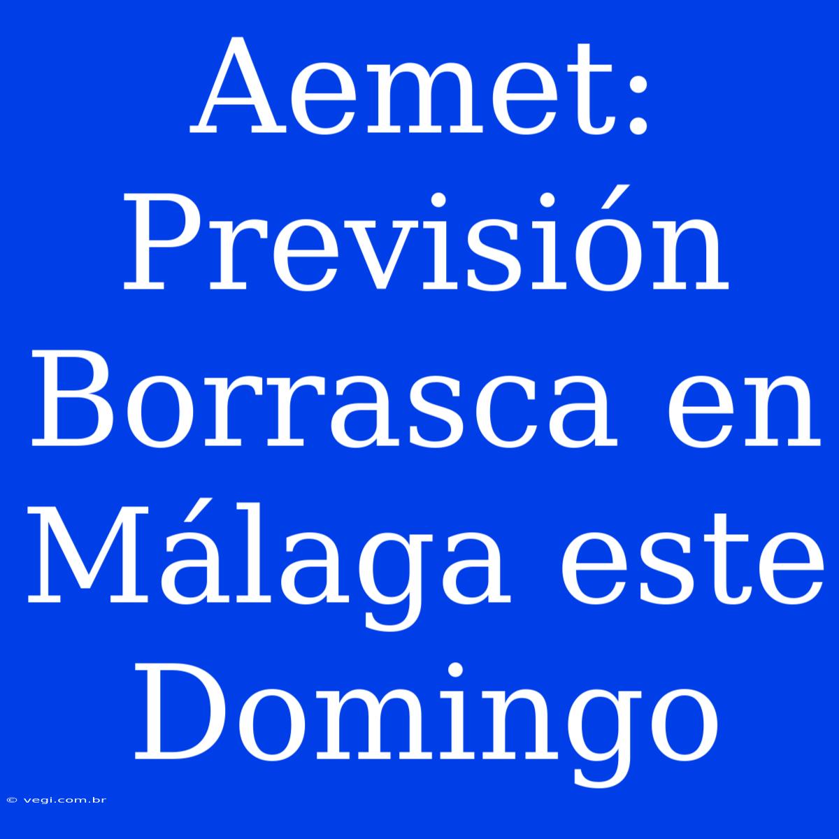 Aemet: Previsión Borrasca En Málaga Este Domingo