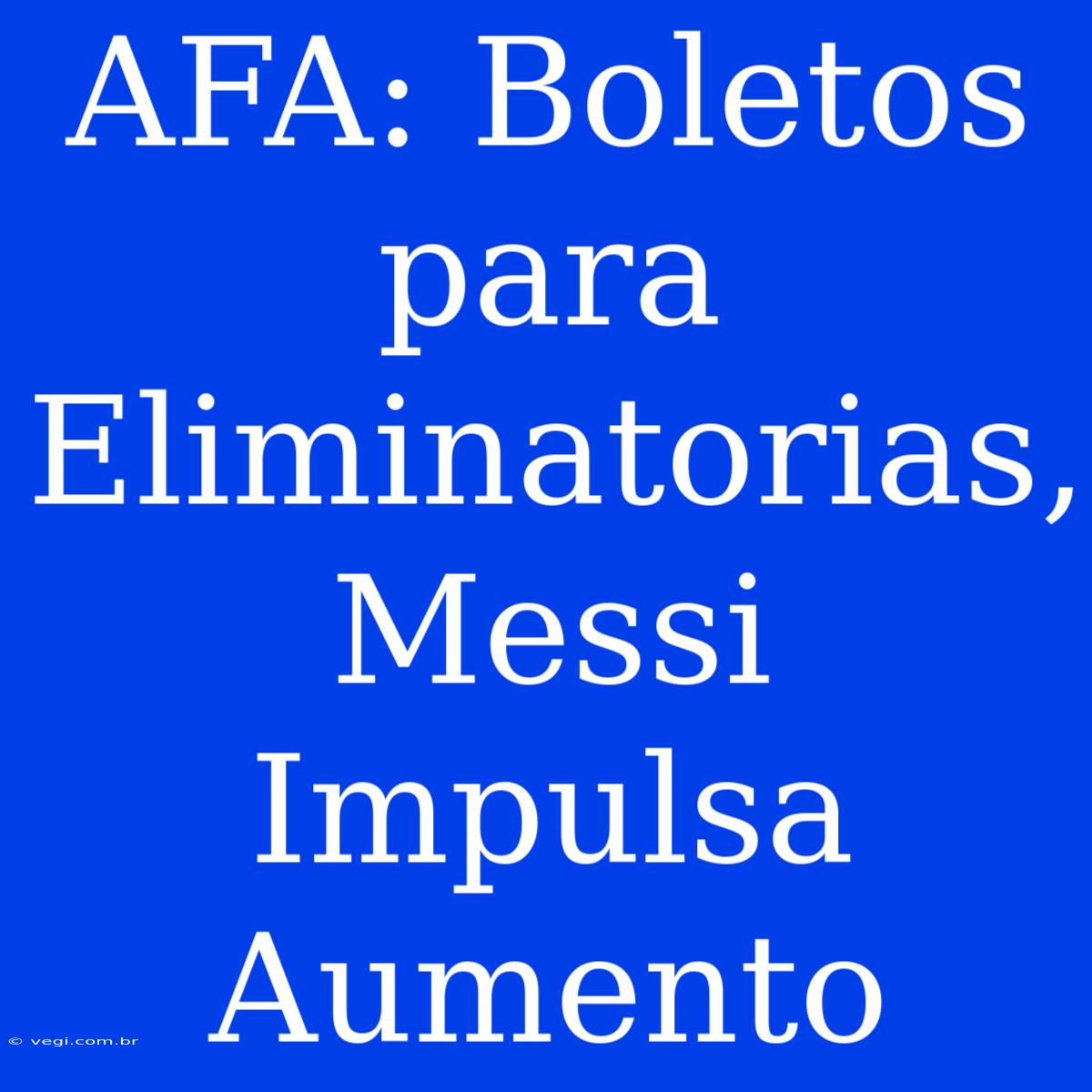 AFA: Boletos Para Eliminatorias, Messi Impulsa Aumento