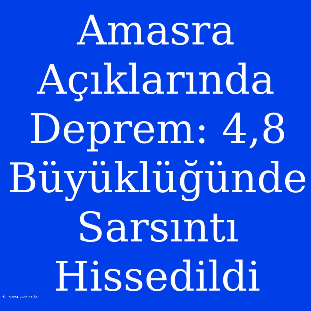 Amasra Açıklarında Deprem: 4,8 Büyüklüğünde Sarsıntı Hissedildi