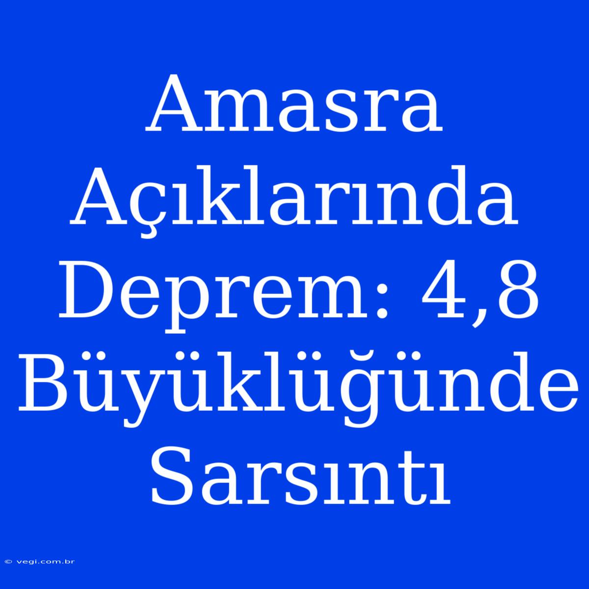 Amasra Açıklarında Deprem: 4,8 Büyüklüğünde Sarsıntı