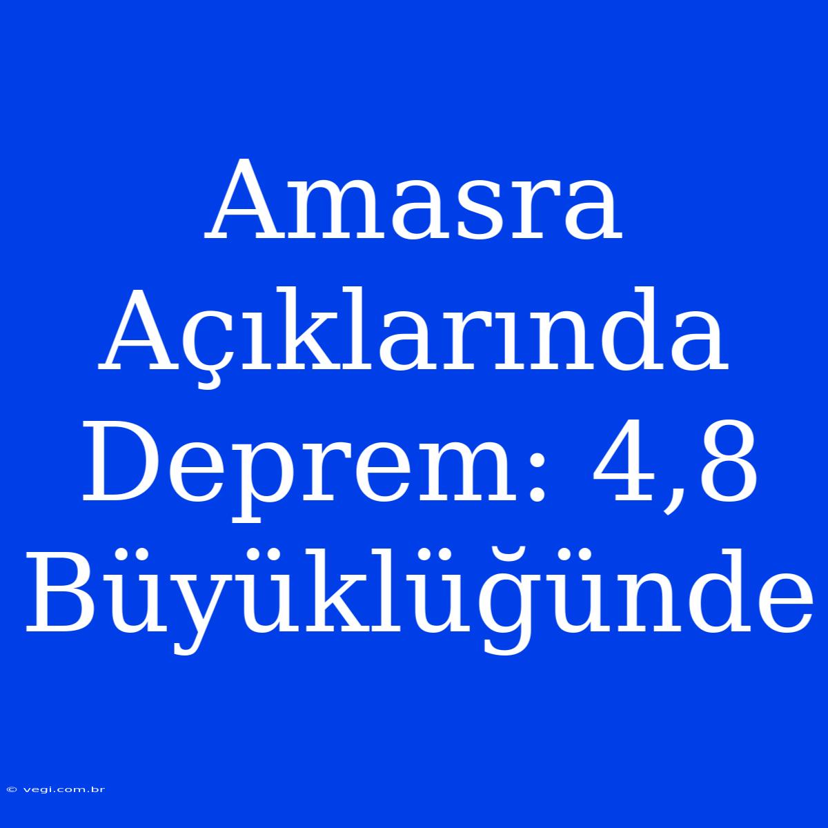 Amasra Açıklarında Deprem: 4,8 Büyüklüğünde