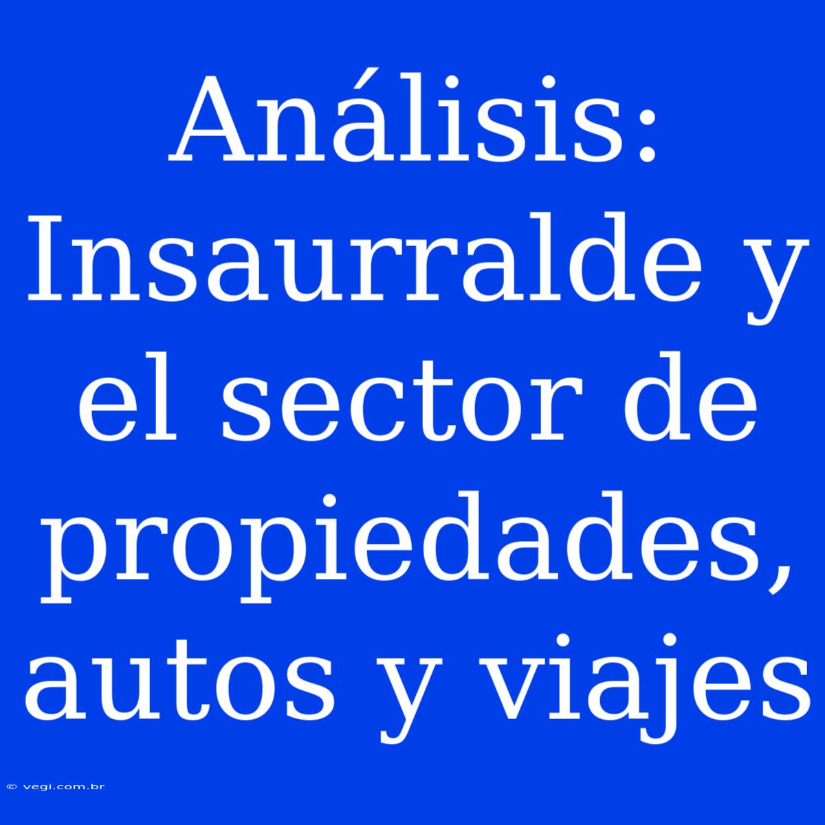 Análisis: Insaurralde Y El Sector De Propiedades, Autos Y Viajes