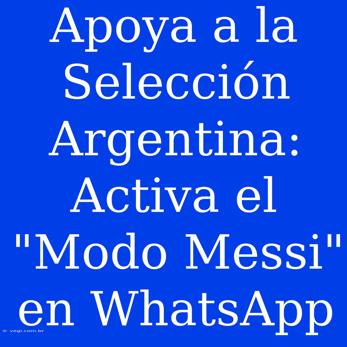 Apoya A La Selección Argentina: Activa El 