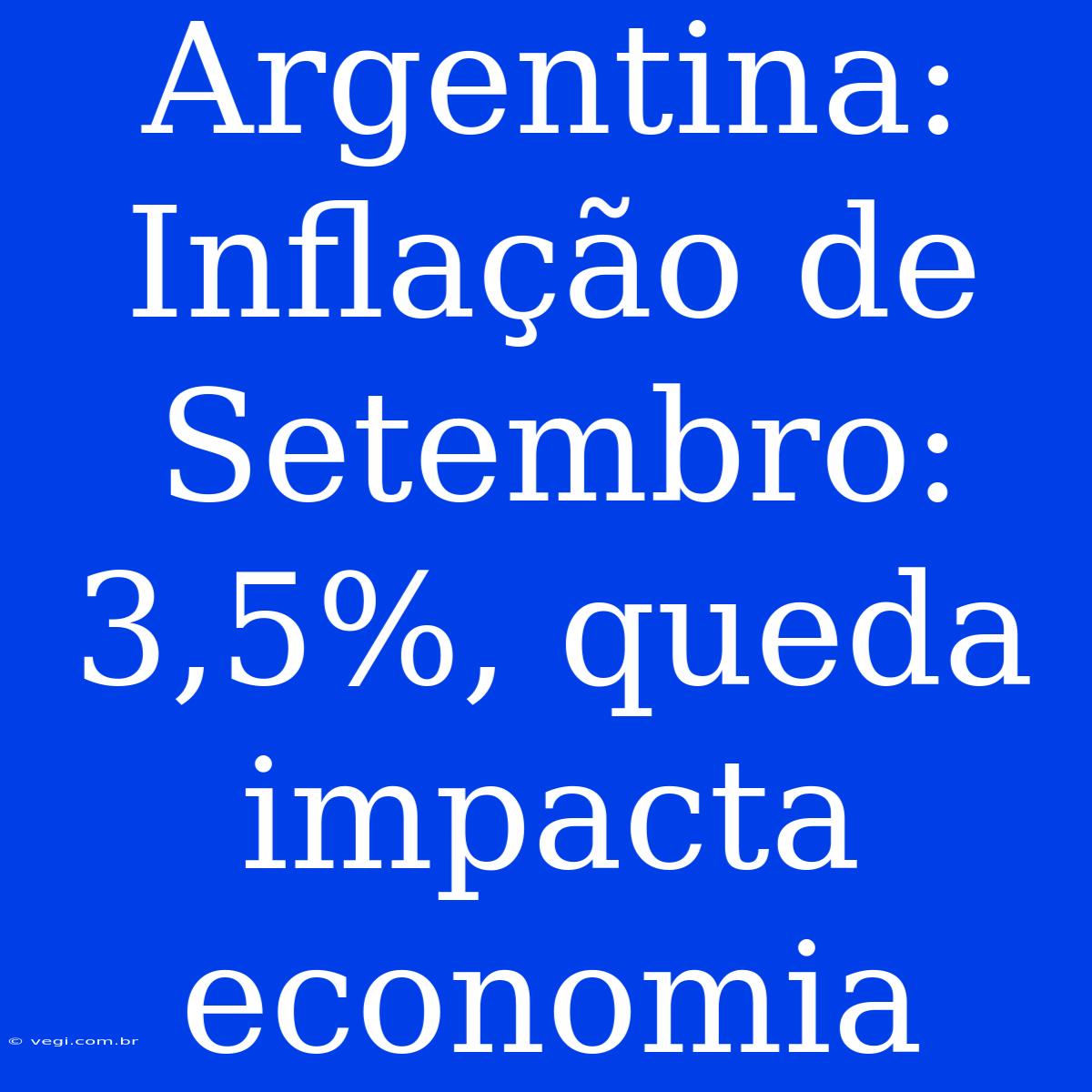 Argentina: Inflação De Setembro: 3,5%, Queda Impacta Economia