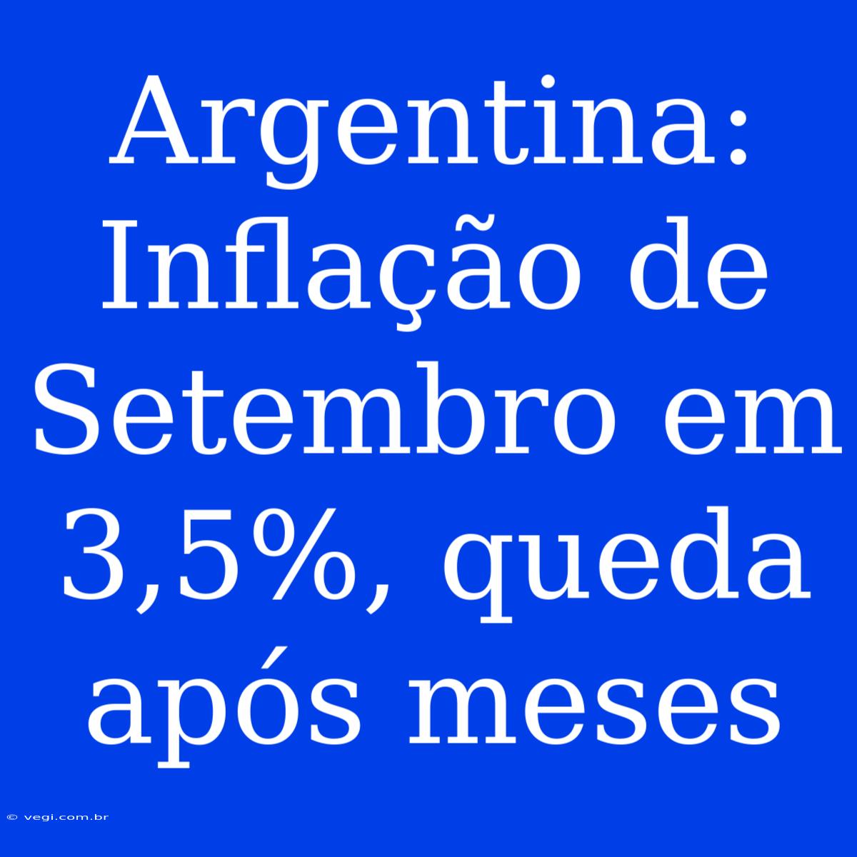 Argentina: Inflação De Setembro Em 3,5%, Queda Após Meses