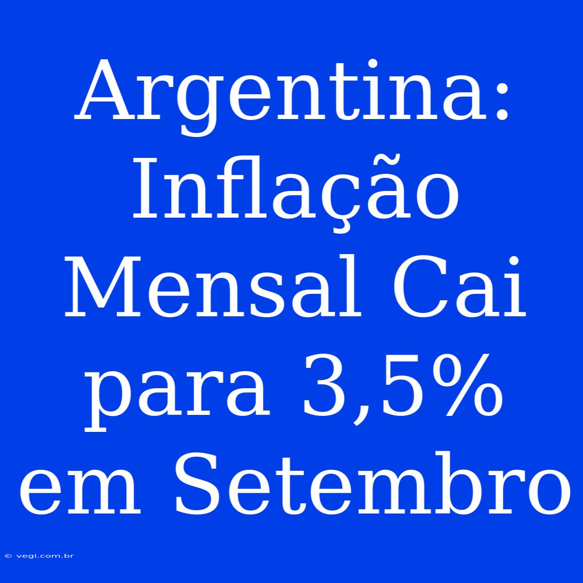 Argentina: Inflação Mensal Cai Para 3,5% Em Setembro