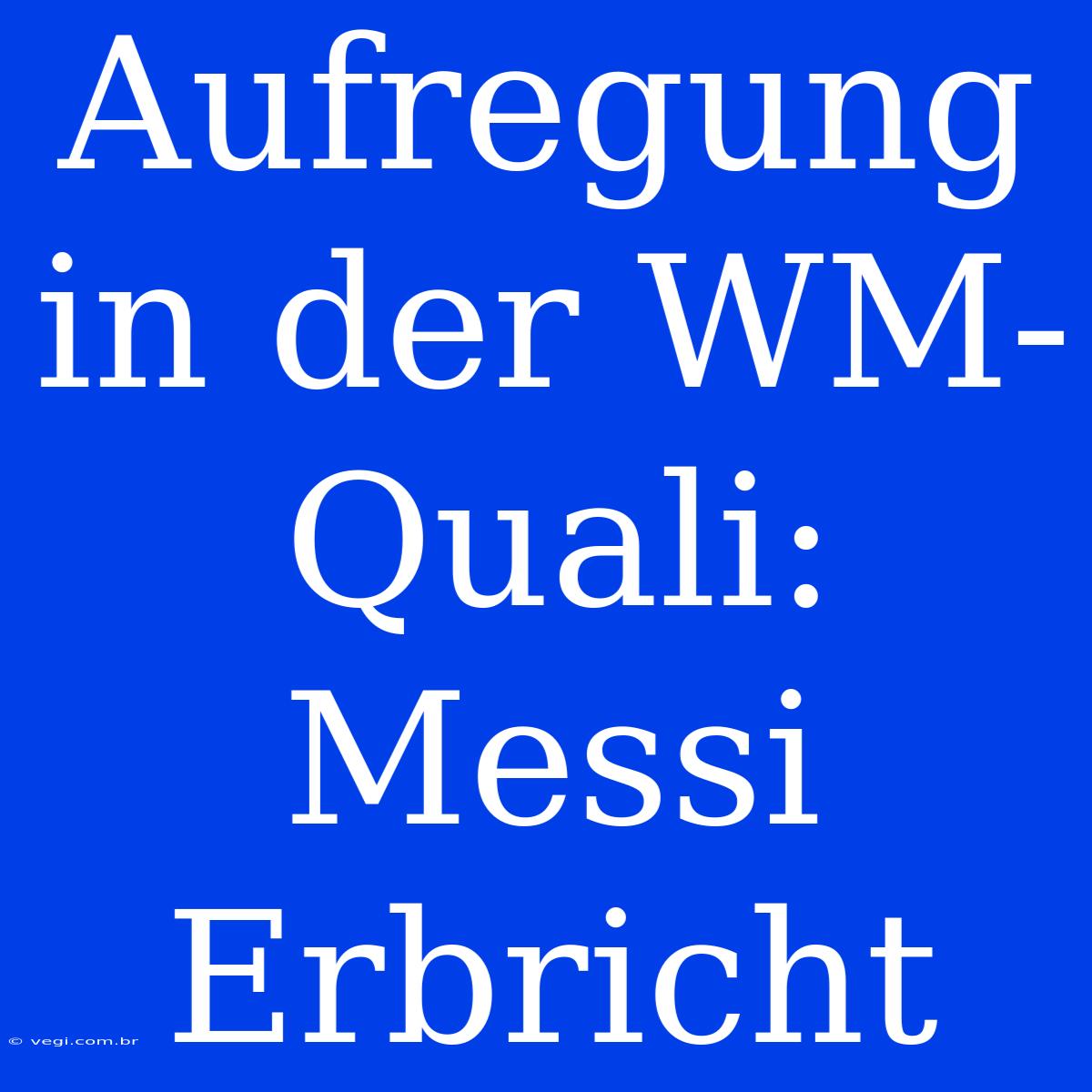 Aufregung In Der WM-Quali: Messi Erbricht