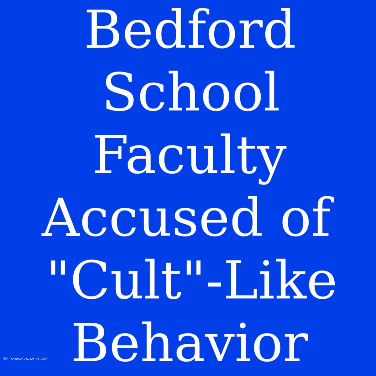 Bedford School Faculty Accused Of 