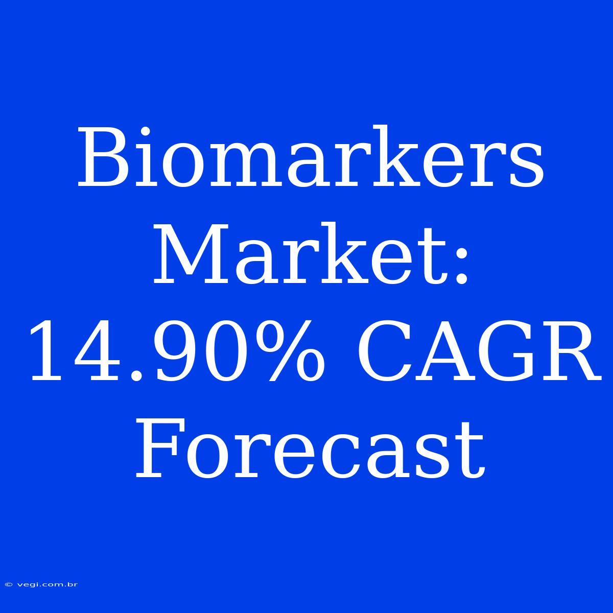 Biomarkers Market: 14.90% CAGR Forecast