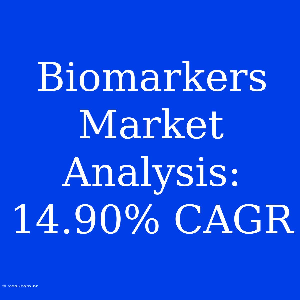 Biomarkers Market Analysis: 14.90% CAGR