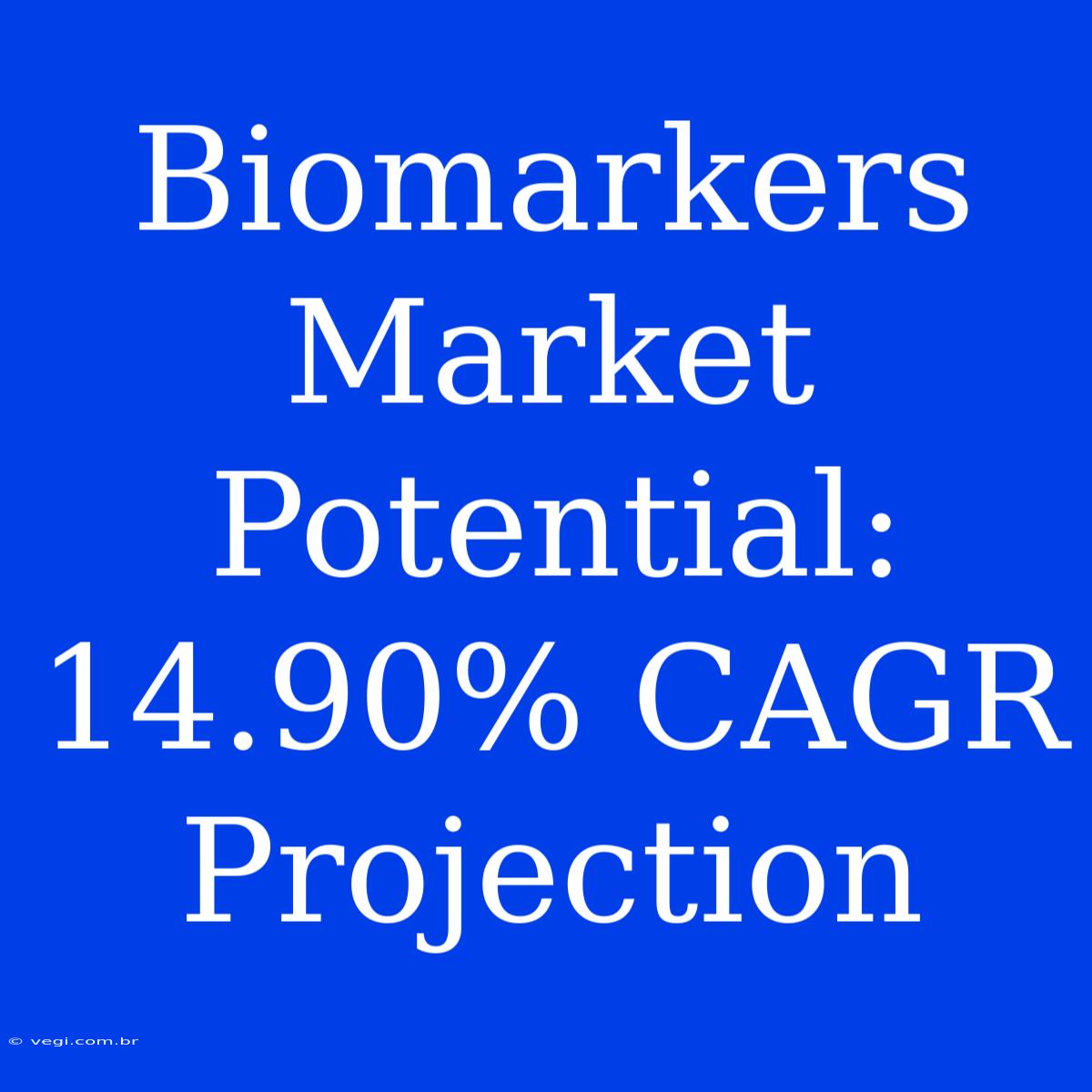 Biomarkers Market Potential: 14.90% CAGR Projection 