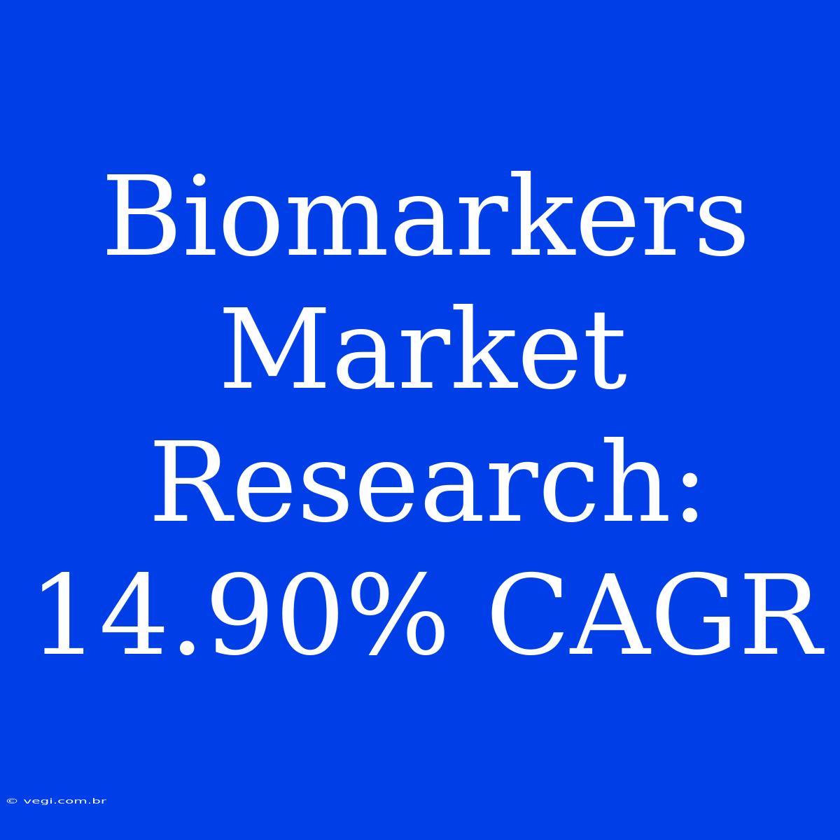 Biomarkers Market Research: 14.90% CAGR