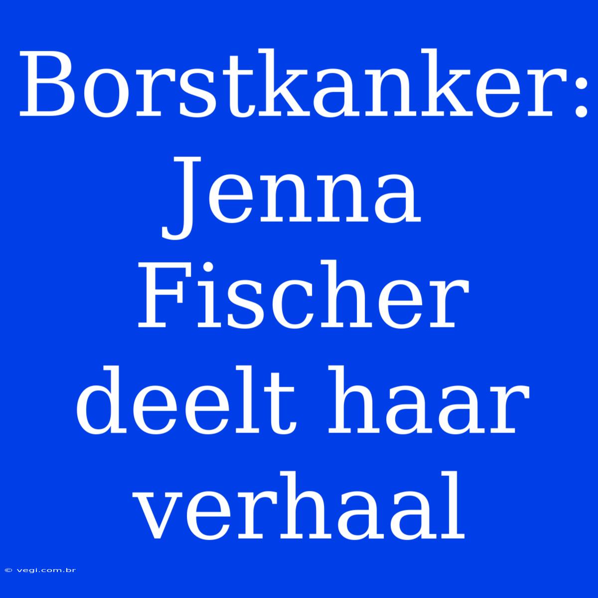 Borstkanker: Jenna Fischer Deelt Haar Verhaal 