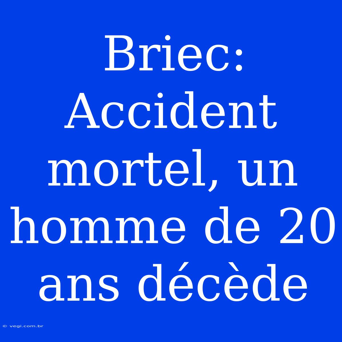 Briec: Accident Mortel, Un Homme De 20 Ans Décède