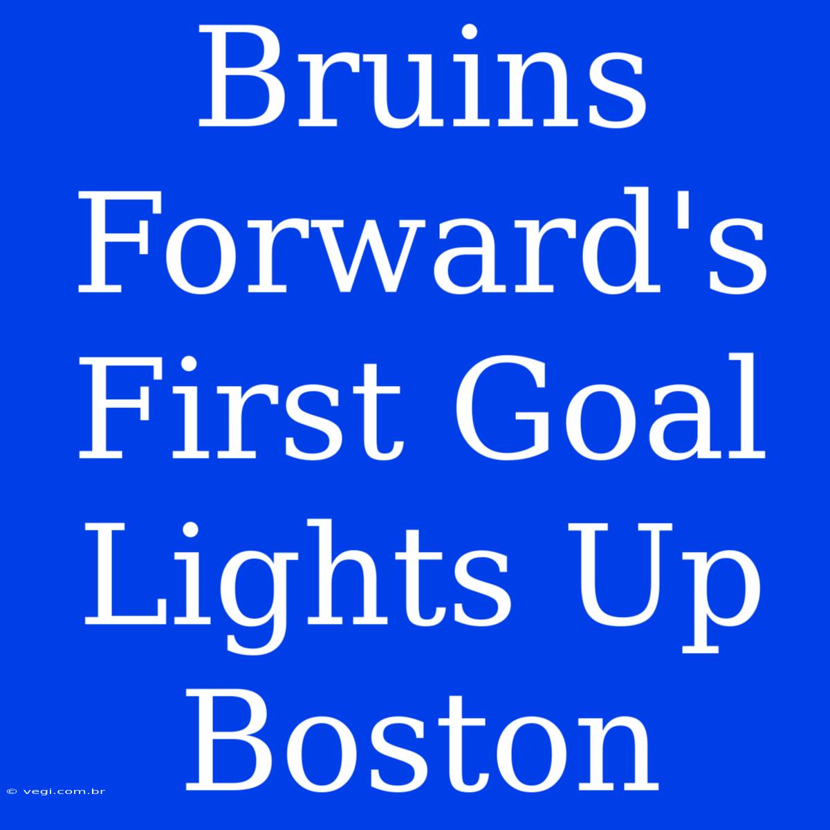 Bruins Forward's First Goal Lights Up Boston