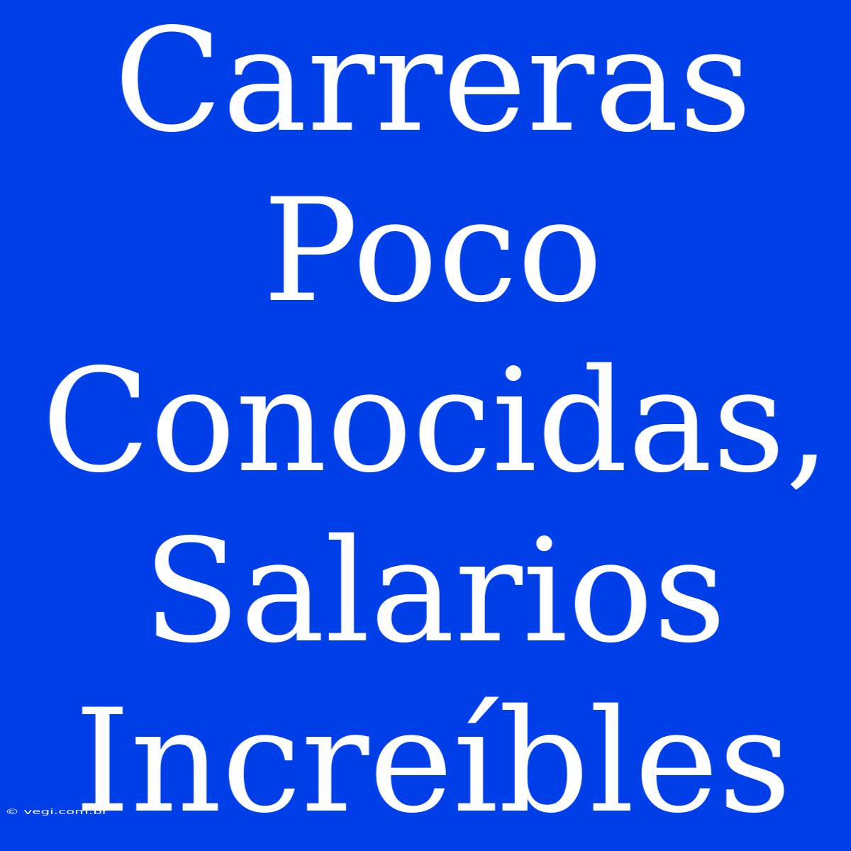 Carreras Poco Conocidas, Salarios Increíbles