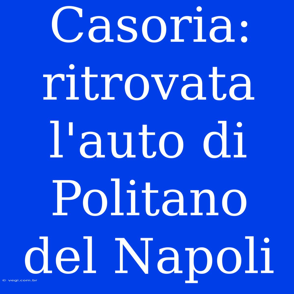 Casoria: Ritrovata L'auto Di Politano Del Napoli