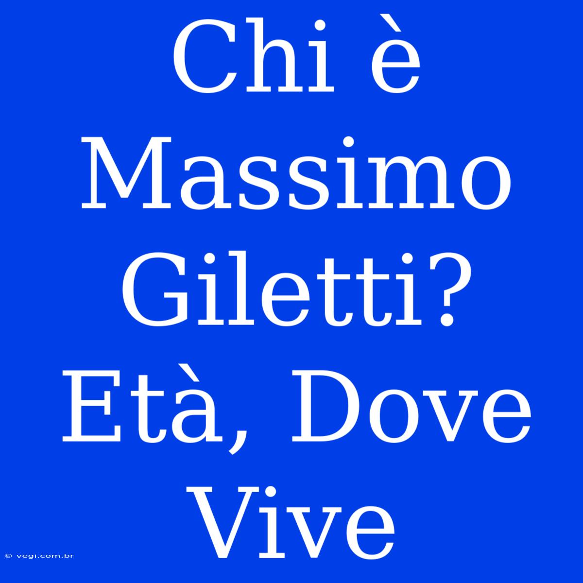 Chi È Massimo Giletti? Età, Dove Vive