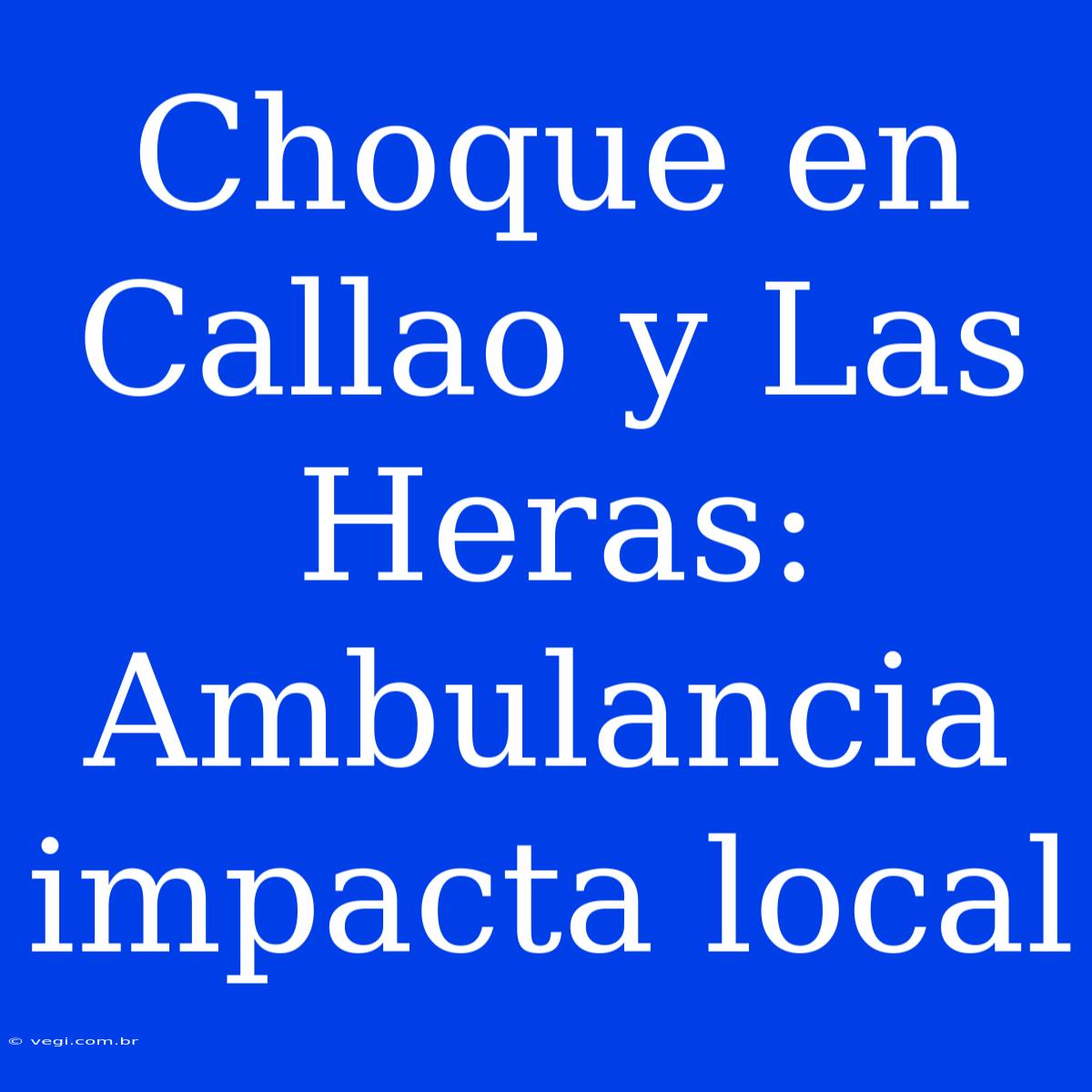 Choque En Callao Y Las Heras: Ambulancia Impacta Local