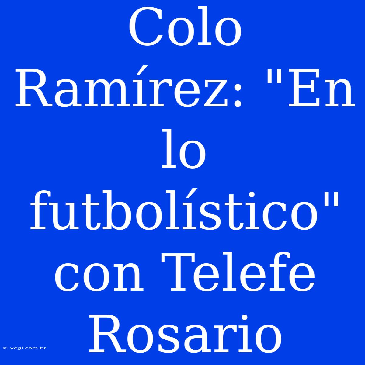 Colo Ramírez: 