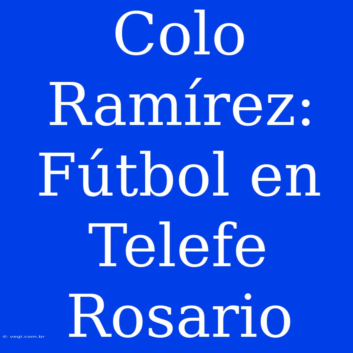 Colo Ramírez: Fútbol En Telefe Rosario