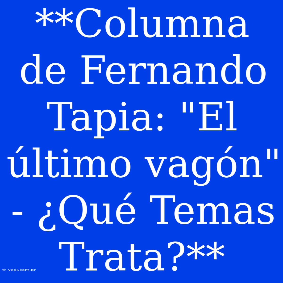 **Columna De Fernando Tapia: 