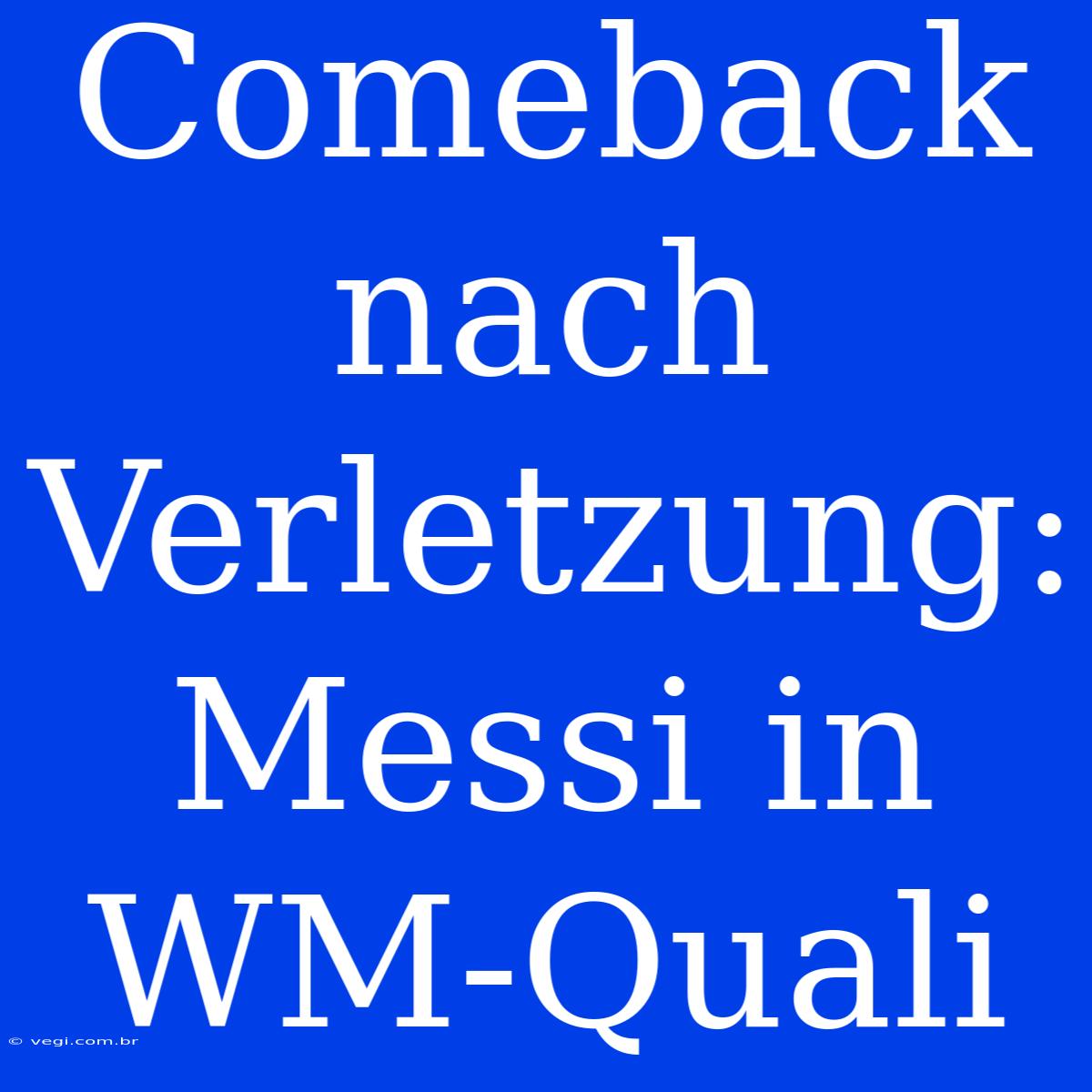 Comeback Nach Verletzung: Messi In WM-Quali