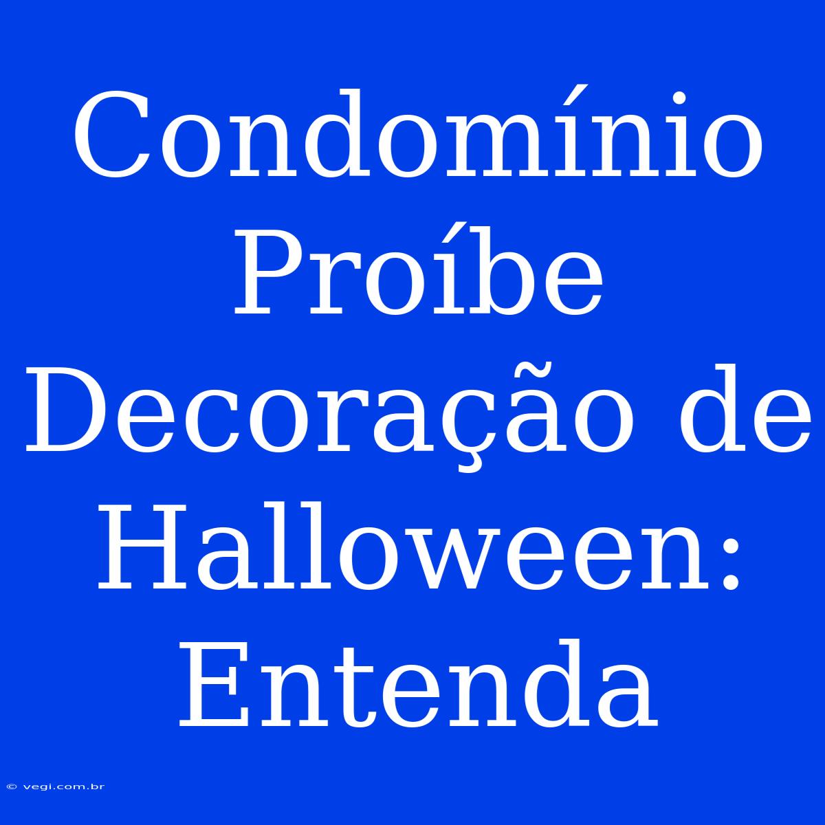 Condomínio Proíbe Decoração De Halloween: Entenda