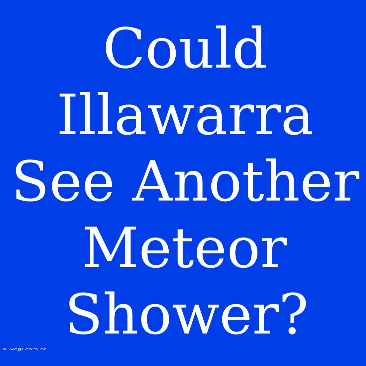 Could Illawarra See Another Meteor Shower?