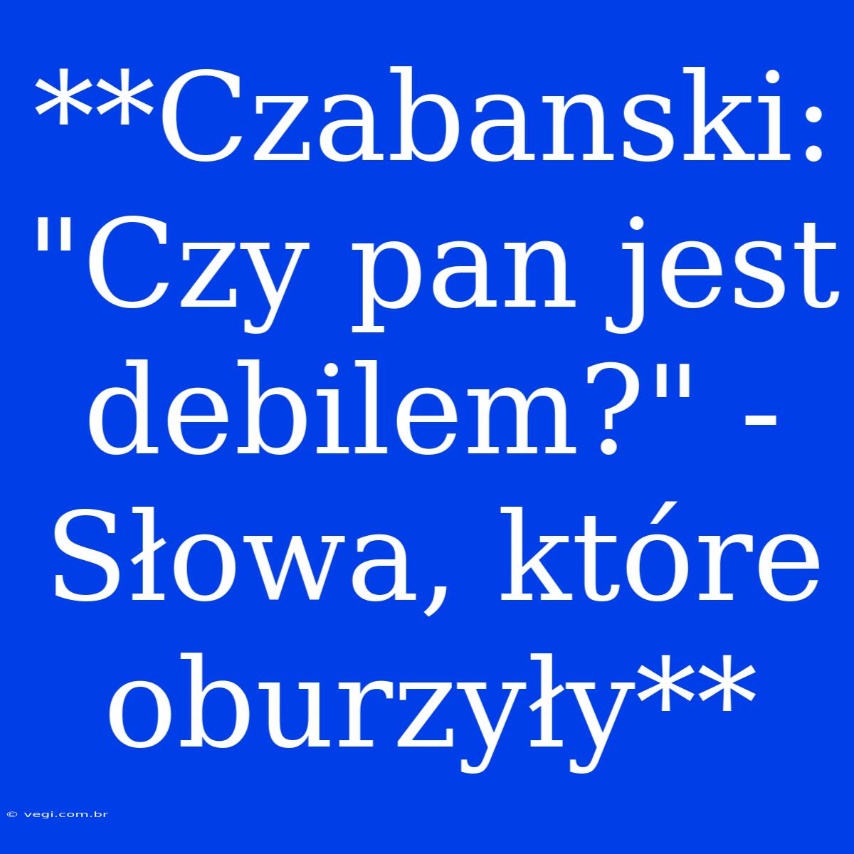 **Czabanski: 