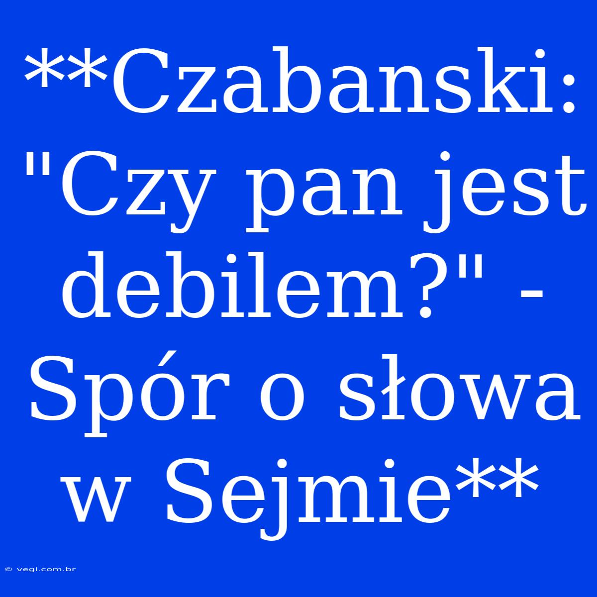 **Czabanski: 