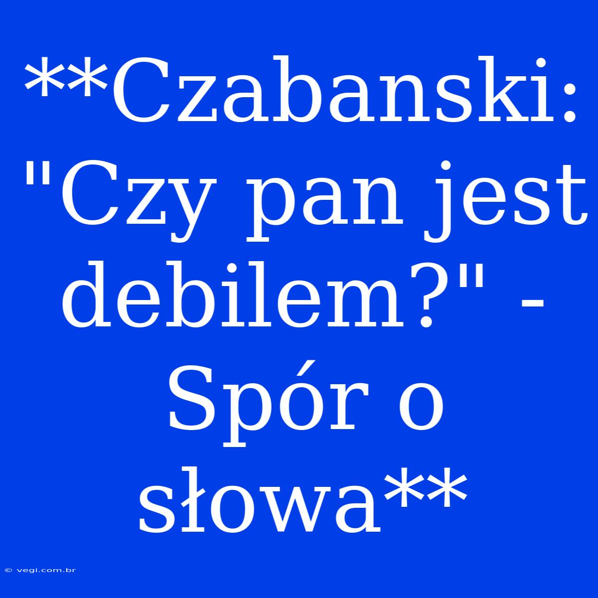 **Czabanski: 