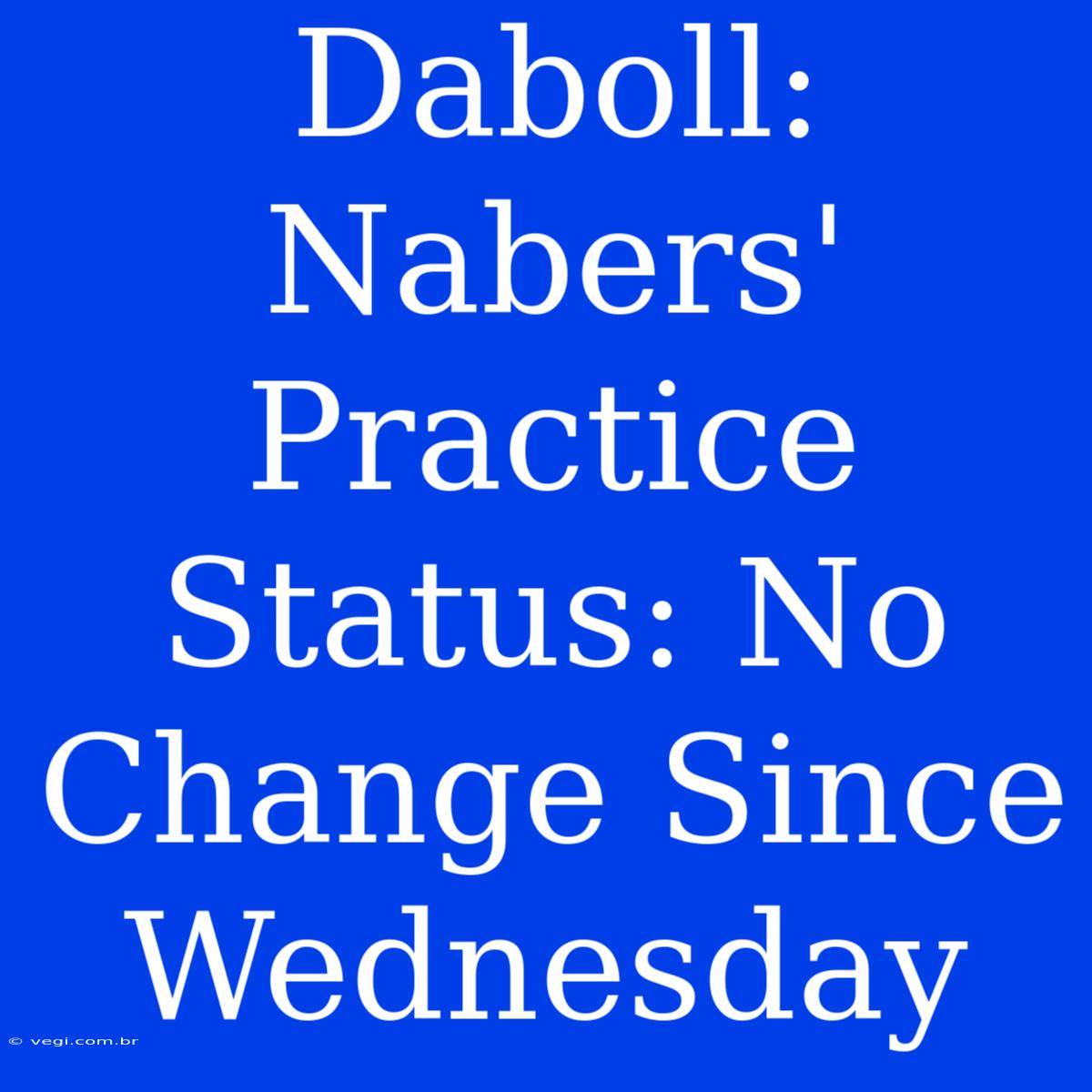 Daboll: Nabers' Practice Status: No Change Since Wednesday