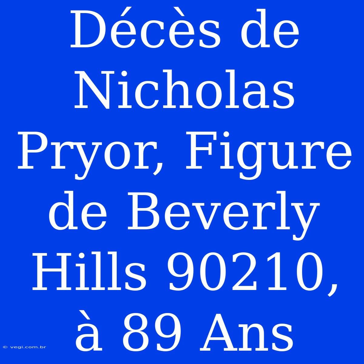 Décès De Nicholas Pryor, Figure De Beverly Hills 90210, À 89 Ans