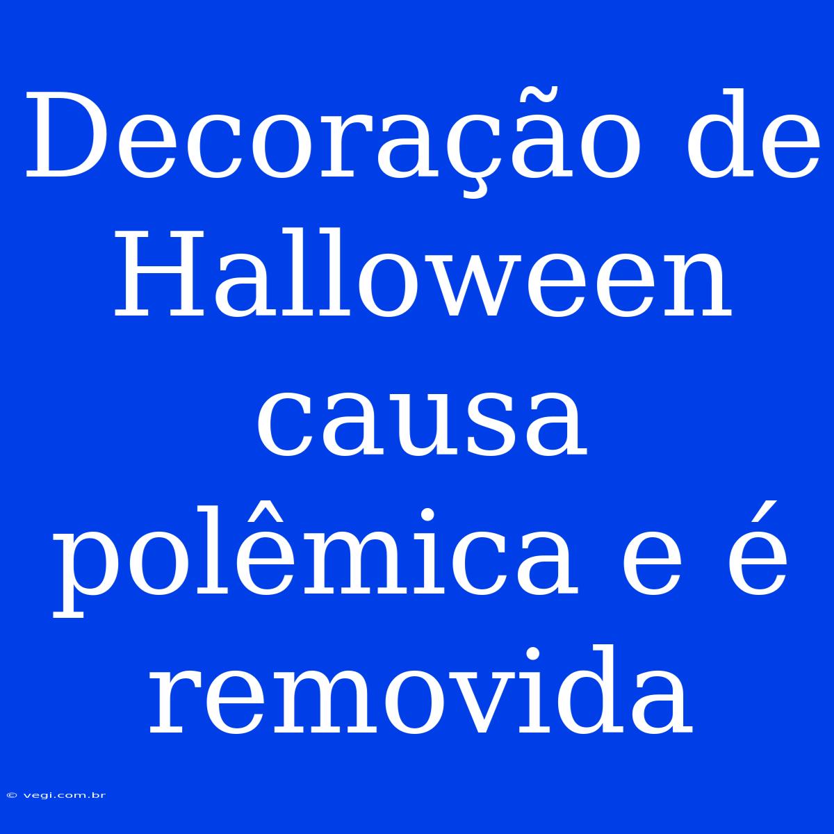 Decoração De Halloween Causa Polêmica E É Removida