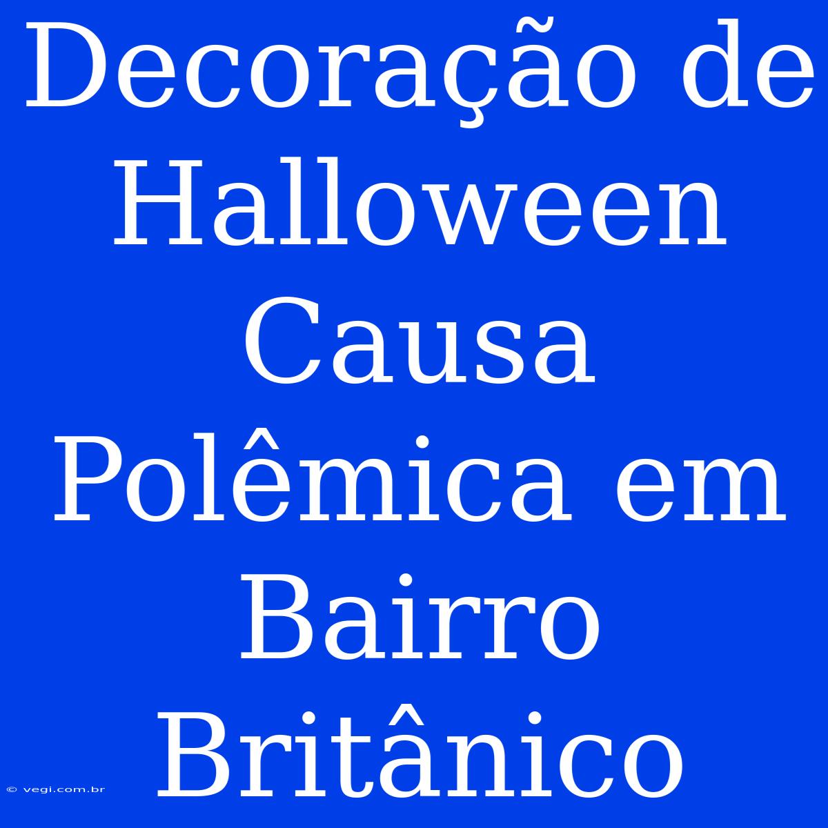 Decoração De Halloween Causa Polêmica Em Bairro Britânico