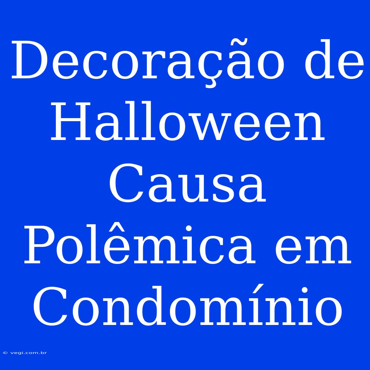 Decoração De Halloween Causa Polêmica Em Condomínio