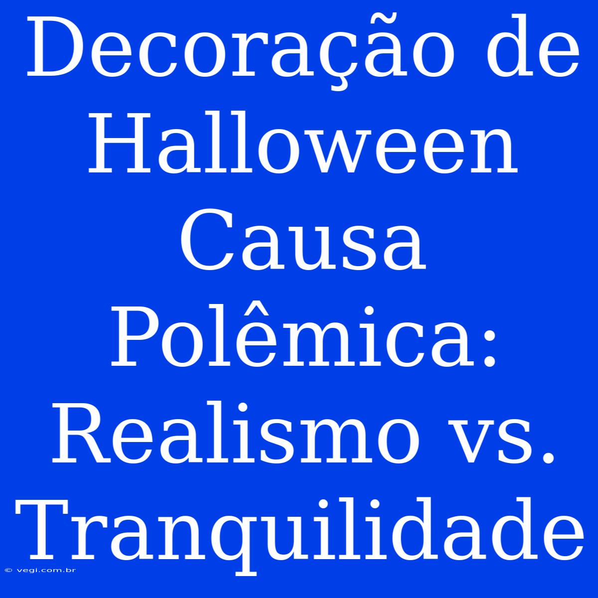 Decoração De Halloween Causa Polêmica: Realismo Vs. Tranquilidade 