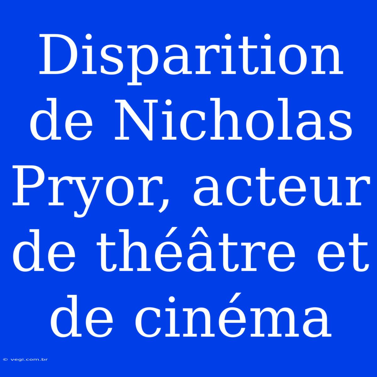 Disparition De Nicholas Pryor, Acteur De Théâtre Et De Cinéma