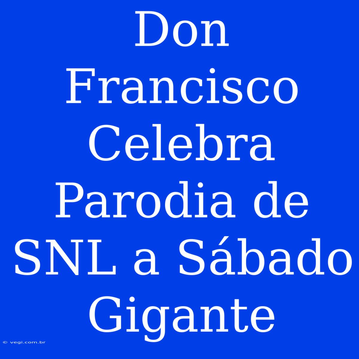 Don Francisco Celebra Parodia De SNL A Sábado Gigante