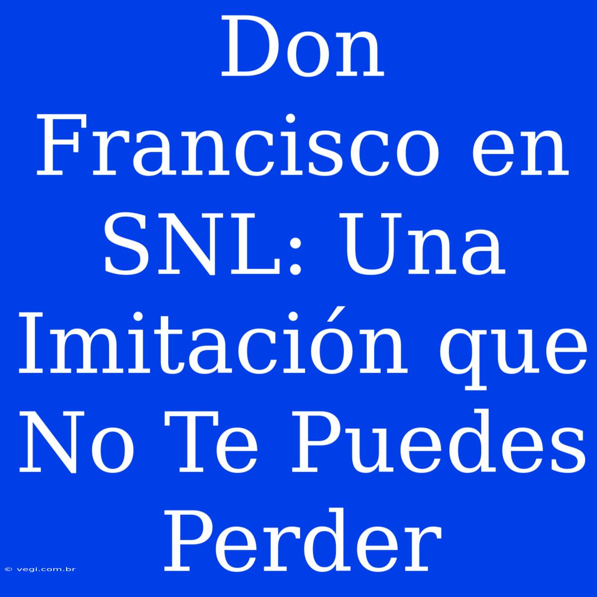 Don Francisco En SNL: Una Imitación Que No Te Puedes Perder