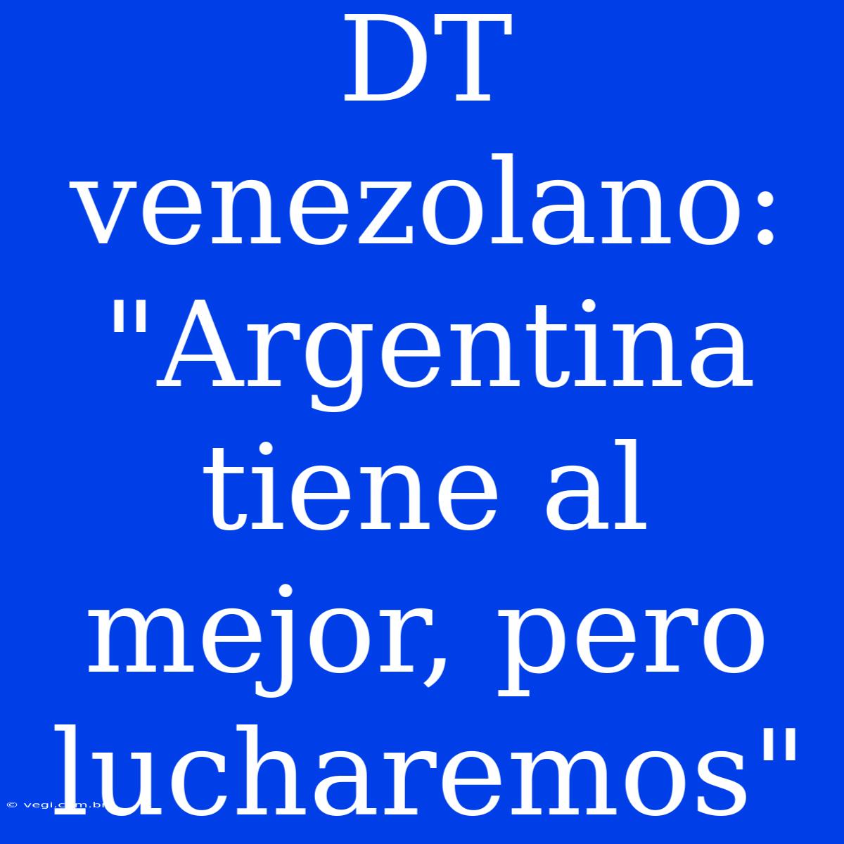 DT Venezolano: 