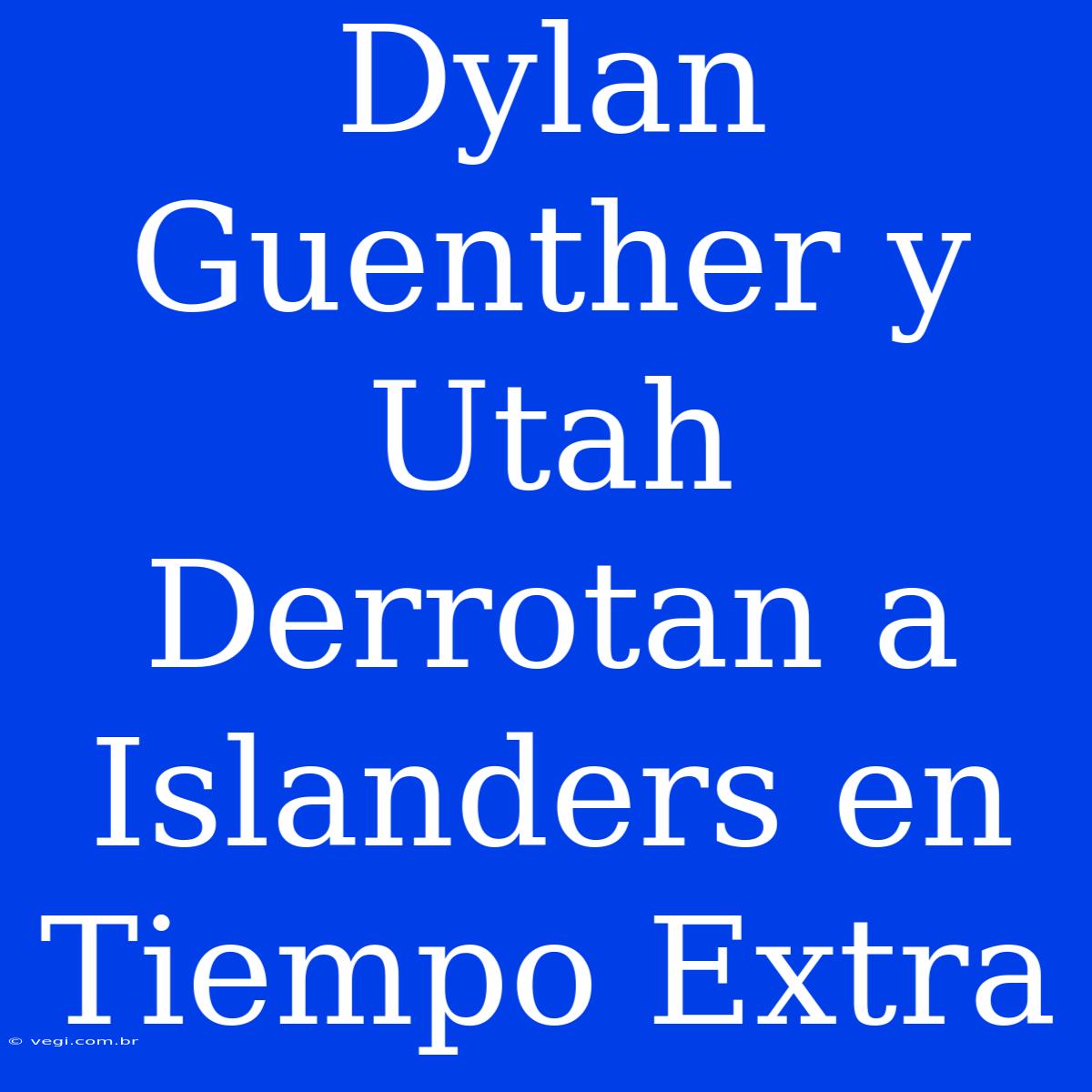 Dylan Guenther Y Utah Derrotan A Islanders En Tiempo Extra