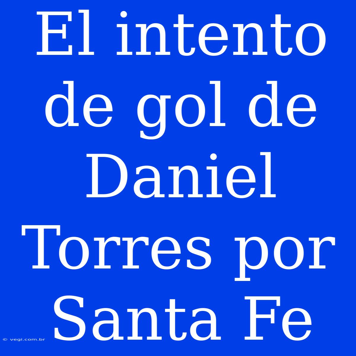 El Intento De Gol De Daniel Torres Por Santa Fe